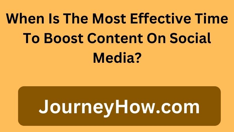 When Is The Most Effective Time To Boost Content On Social Media?