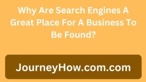 Why Are Search Engines A Great Place For A Business To Be Found?