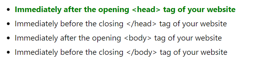 Immediately after the opening <head> tag of your website