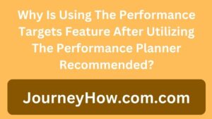 Why Is Using The Performance Targets Feature After Utilizing The Performance Planner Recommended?